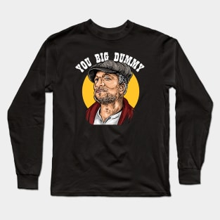 Fred Sanford // YOU BIG DUMMY Long Sleeve T-Shirt